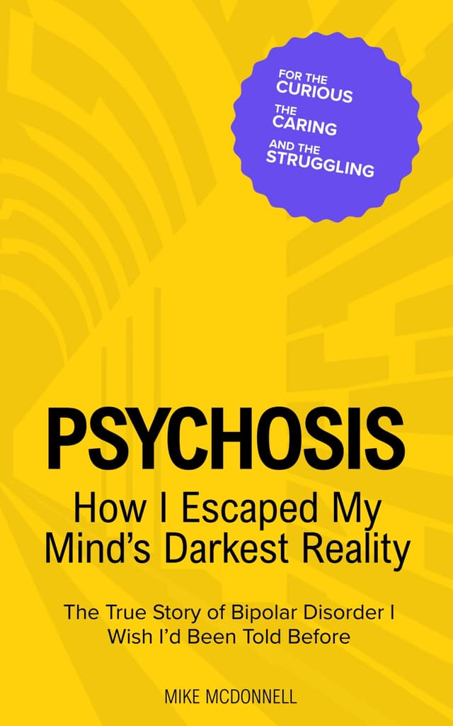 Psychosis: How I Escaped My Mind's Darkest Reality book cover by Mike McDonnell