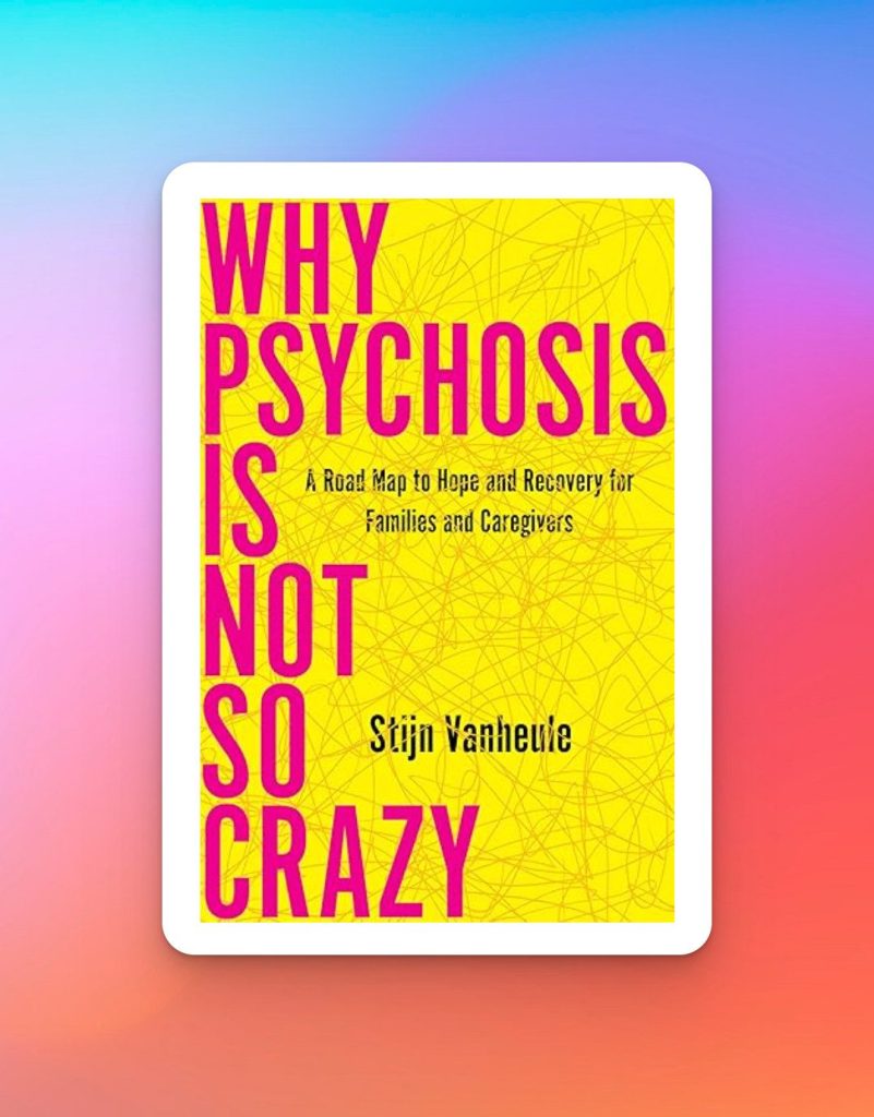 Why Psychosis Is Not So Crazy, book cover